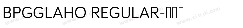 BPGGLAHO REGULAR字体转换